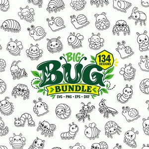 May include: A digital pattern featuring various black and white cartoon insects and snails on a white background. The central text reads BIG BUG BUNDLE 134 DESIGNS SVG PNG EPS DXF, surrounded by green leaves and a yellow hexagon shape.