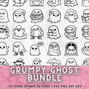 May include: A collection of black and white illustrations of grumpy ghosts in various poses and outfits. The text "GRUMPY GHOST BUNDLE" is displayed below the illustrations. The bottom of the image reads "129 HAND DRAWN DESIGNS I SVG PNG DXF EPS".