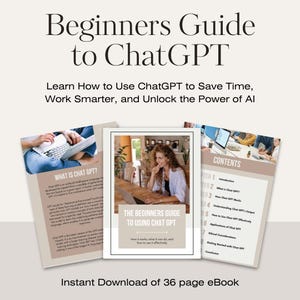 May include: An ebook titled "Beginners Guide to ChatGPT" with the text "Learn How to Use ChatGPT to Save Time, Work Smarter, and Unlock the Power of AI." The cover features images of people using laptops. The ebook is an instant download of 36 pages.
