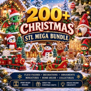 May include: A digital collection titled 200+ Christmas STL Mega Bundle featuring 3D printable figures including a green dragon, penguin, snowman, reindeer, gingerbread man, and elf, alongside a train, sleigh, and holiday decorations.