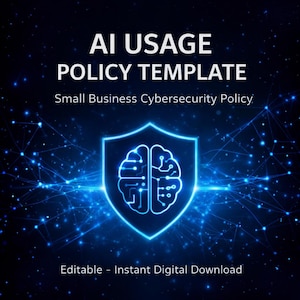 May include: Digital graphic with the text "AI USAGE POLICY TEMPLATE" and "Small Business Cybersecurity Policy." A glowing blue shield with a brain graphic is centered on a dark blue background with a network of blue lines and dots. The text "Editable - Instant Digital Download" is at the bottom.