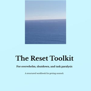 May include: A light blue workbook titled "The Reset Toolkit" with the text "For overwhelm, shutdown, and task paralysis" and "A structured workbook for getting unstuck." The author is Fleur Works. The top of the cover features a photo of the ocean.