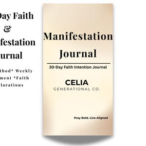 May include: A cream-colored journal with the title "Manifestation Journal" in bold black letters. The journal includes the text "30-Day Faith Intention Journal" and "CELIA GENERATIONAL CO." The journal also has the text "Pray Bold. Live Aligned."