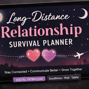 May include: A digital tablet displaying a "Long-Distance Relationship Survival Planner" with a night sky design, two hearts, and an airplane graphic. The text includes "Stay Connected, Communicate Better, Grow Together" and "Digital Download."