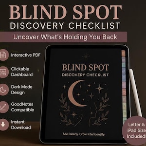 May include: A digital tablet displays the text "BLIND SPOT DISCOVERY CHECKLIST" with a crescent moon and stars design. Features include an interactive PDF, clickable dashboard, dark mode design, and GoodNotes compatibility. The text "See Clearly. Grow Intentionally." is also visible.