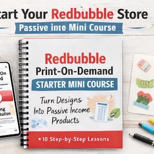 May include: A smartphone, notebook, and stickers are on a wooden surface. The notebook has the text "Redbubble Print-On-Demand STARTER MINI COURSE". The phone displays "Print-hy On Demand" and "Listing Optimization".
