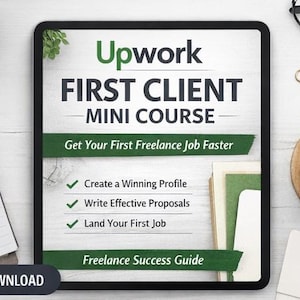 May include: A digital tablet displays the text "Upwork FIRST CLIENT MINI COURSE" with the tagline "Get Your First Freelance Job Faster." The image includes a notepad, pen, coffee cup, and glasses, suggesting a workspace. The course promises to help users create a winning profile, write effective proposals, and land their first job.
