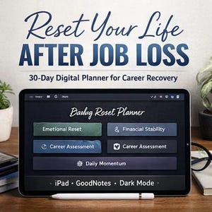 May include: An iPad displaying a digital planner titled "Reset Your Life After Job Loss." The screen shows a "Daily Roset Planner" with options for emotional reset, financial stability, and career assessment. Includes "iPad, GoodNotes, Dark Mode."