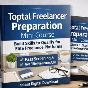 May include: A book and tablet display the title "Toptal Freelancer Preparation Mini Course." The book cover is blue and white, with text that reads "Build Skills to Qualify for Elite Freelance Platforms." Other items include a laptop, glasses, and a cup of coffee.