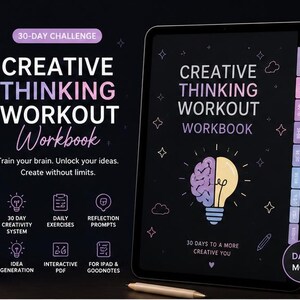 May include: A digital workbook on a tablet with the title "Creative Thinking Workout Workbook." The dark mode interface displays text and graphics, including a lightbulb with a brain inside. Additional text includes "30-Day Challenge" and "30 Days to a More Creative You."