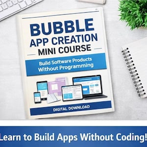 May include: A book titled "BUBBLE APP CREATION MINI COURSE" with the tagline "Build Software Products Without Programming." The cover features illustrations of various digital devices. A keyboard, notepad, pen, and small plant are also visible.