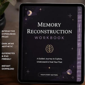 May include: A digital workbook displayed on a tablet, titled "Memory Reconstruction Workbook." The cover is dark with celestial accents and the text "Your Story Matters." Features include interactive pages, dark mode, and Goodnotes compatibility.