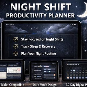 May include: A digital productivity planner for night shifts, displayed on a tablet. The image features the text "NIGHT SHIFT PRODUCTIVITY PLANNER" and highlights features like staying focused, tracking sleep, and planning routines. Includes iPad & tablet compatibility.
