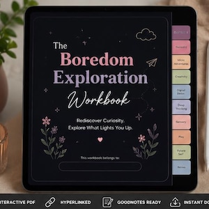 May include: A digital workbook on a tablet with the title "The Boredom Exploration Workbook." The black screen displays text, floral illustrations, and a heart. A white stylus rests beside the tablet. The workbook is designed to help you rediscover curiosity.