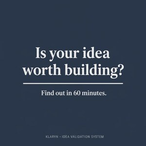May include: A dark blue graphic with white text that reads: Is your idea worth building? Find out in 60 minutes. At the bottom, smaller white text reads: KLARYN • IDEA VALIDATION SYSTEM. The design features a horizontal white line separating the text.