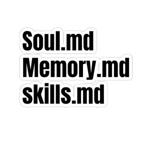 May include: White sticker featuring three lines of black text: "Soul.md", "Memory.md", and "skills.md". The text is in a bold, sans-serif font, with a black border around each line of text.