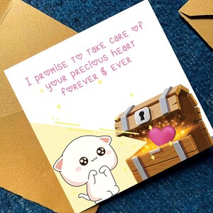 May include: A white greeting card featuring a cartoon white cat with large eyes and a wooden treasure chest containing a glowing pink heart. The text reads: I PROMISE TO TAKE CARE OF YOUR PRECIOUS HEART FOREVER & EVER, with heart symbols replacing the letter O.