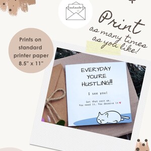 May include: A white card with the text "EVERYDAY YOU'RE HUSTLING!!!" and a sleeping cat illustration. The card is on a brown envelope with a twine bow. The image also includes the text "Print as many times as you like!" and "Prints on standard printer paper 8.5" x 11".