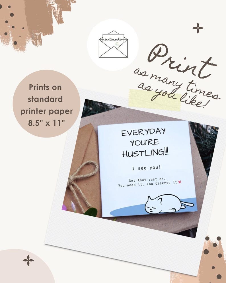 May include: A white card with the text "EVERYDAY YOU'RE HUSTLING!!!" and a sleeping cat illustration. The card is on a brown envelope with a twine bow. The image also includes the text "Print as many times as you like!" and "Prints on standard printer paper 8.5" x 11".