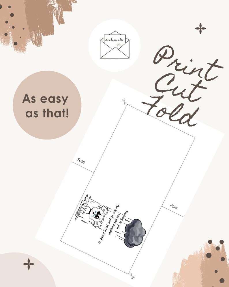 May include: A printable sympathy card with the words "Print Cut Fold". The card features a cartoon bear in the rain and the text "Thinking of you as you navigate the loss of your furry friend". Includes the text "As easy as that!"