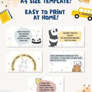 May include: A printable A4 size template featuring five rectangular cards with encouraging messages and cartoon animals, including a panda, a rabbit, and bears. The text includes phrases like 'I am so proud of the kind and wonderful person you are every day' and 'Take a deep breath and relax your shoulders.'