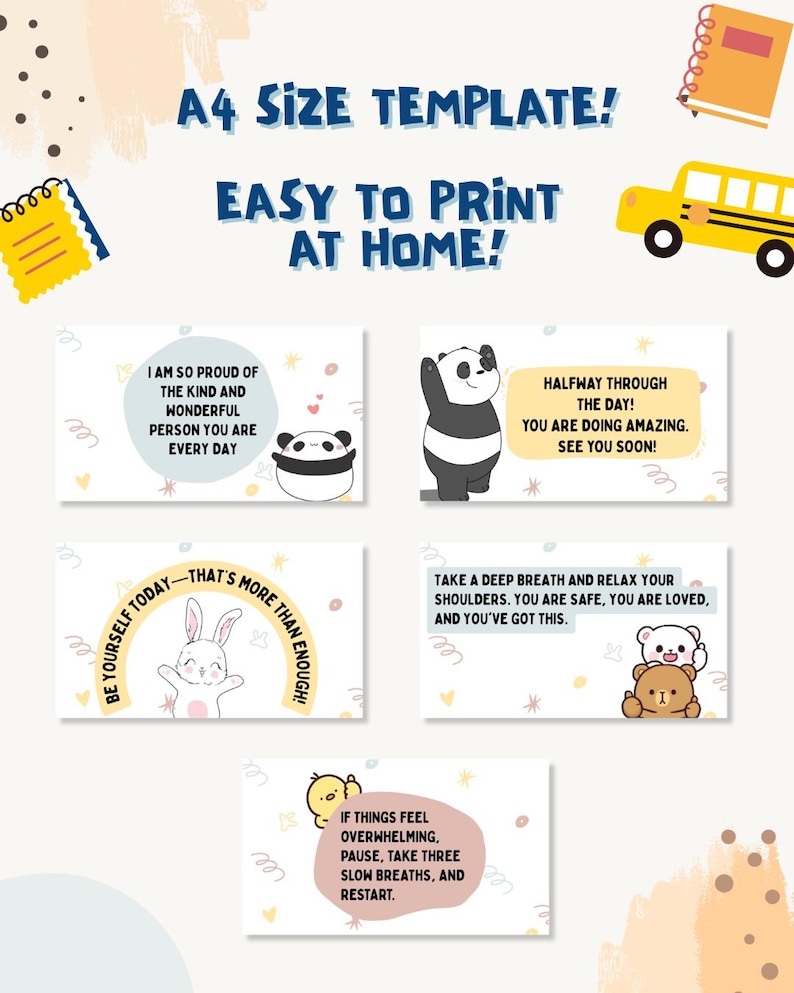 May include: A printable A4 size template featuring five rectangular cards with encouraging messages and cartoon animals, including a panda, a rabbit, and bears. The text includes phrases like 'I am so proud of the kind and wonderful person you are every day' and 'Take a deep breath and relax your shoulders.'