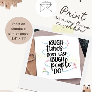 May include: A white square print with the text "TOUGH times DON'T LAST TOUGH people DO" in black and blue script. The print is surrounded by a white border and decorative elements. The text "Print as many times as you like!" is also visible.