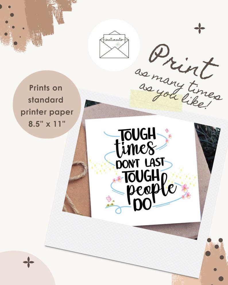 May include: A white square print with the text "TOUGH times DON'T LAST TOUGH people DO" in black and blue script. The print is surrounded by a white border and decorative elements. The text "Print as many times as you like!" is also visible.