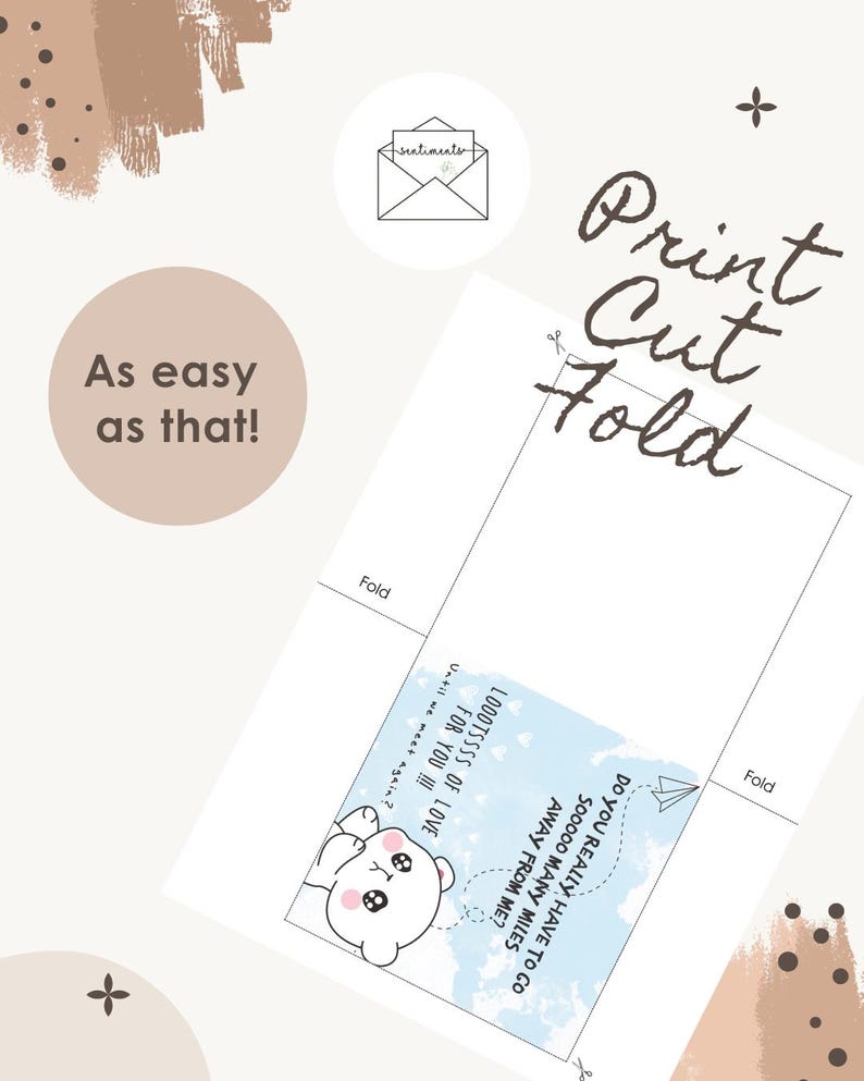 May include: A printable greeting card with the words "Print Cut Fold" in a handwritten font. The card features a cute bear illustration and the phrases "Do you really have to go so many miles away from me?" and "Loooootsss of love for you!!!".