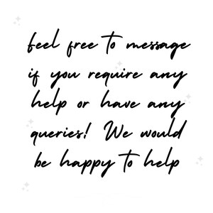 May include: A white graphic with black cursive text that reads: feel free to message if you require any help or have any queries! We would be happy to help. The design includes small, subtle, light grey four-pointed star icons scattered around.