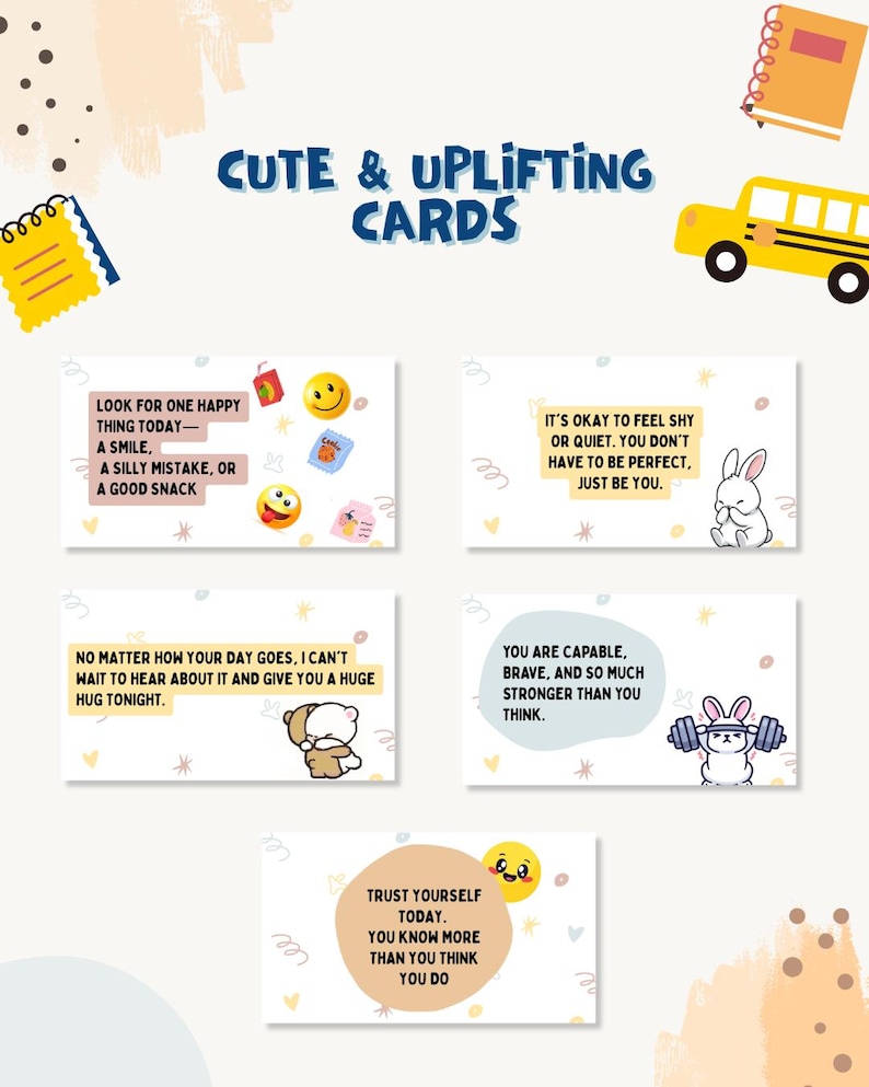 May include: Five rectangular cards featuring uplifting messages and cartoon illustrations. The text includes: Look for one happy thing today, It's okay to feel shy or quiet, No matter how your day goes, You are capable, brave, and Trust yourself today.
