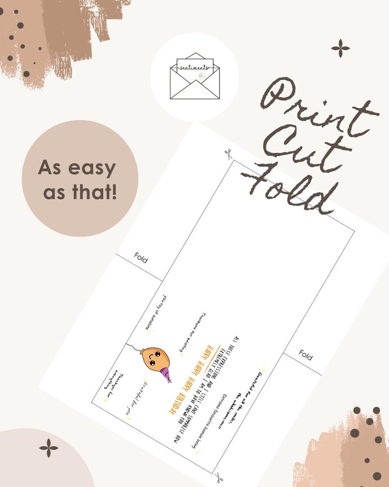 May include: A printable greeting card with the text "Print Cut Fold" and "As easy as that!". The card features a cartoon balloon with the words "Happy Birthday". The background is a light beige with brown accents.