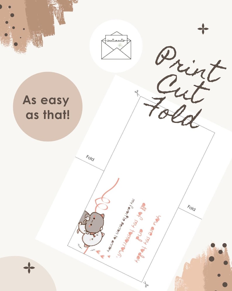 May include: A printable greeting card with the words "Print, Cut, Fold" in brown script. The card features a cartoon illustration of two cats and the text "You are my today and all of my tomorrows. My favorite person to annoy."