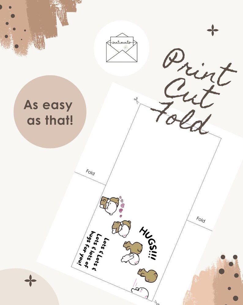 May include: A printable greeting card with the words "Print Cut Fold" in brown script. The card features cartoon bears and the text "HUGS!!!" and "Lots & lots of hugs for you!" on a white background. The phrase "As easy as that!" is also present.