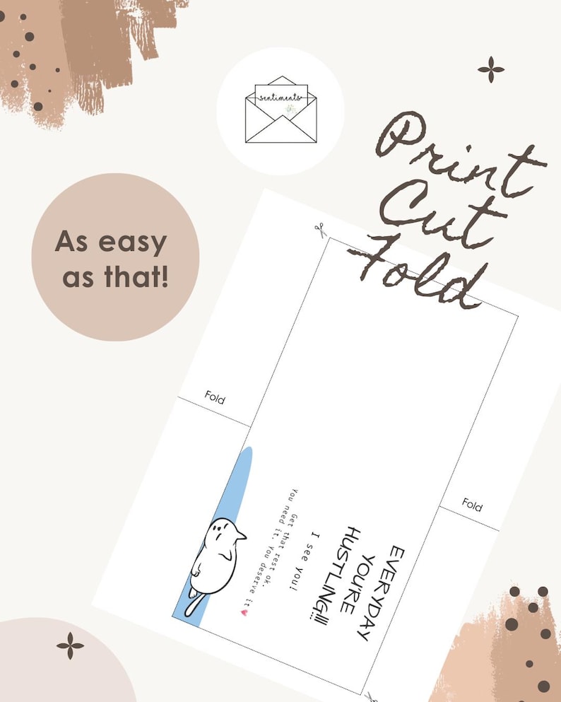 May include: A white card with the text "Print Cut Fold" and "Everyday You're Hustling!!!" is shown. A cartoon bird is on the card. The words "As easy as that!" are also on the image. The card has fold lines and scissor icons.
