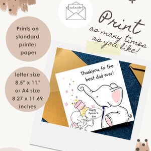May include: A printable greeting card featuring a cartoon elephant with the text Thankyou to the best dad ever! and a smaller elephant holding a speech bubble that says Happy Father's day. The card is 8.5 inches by 11 inches or A4 size.