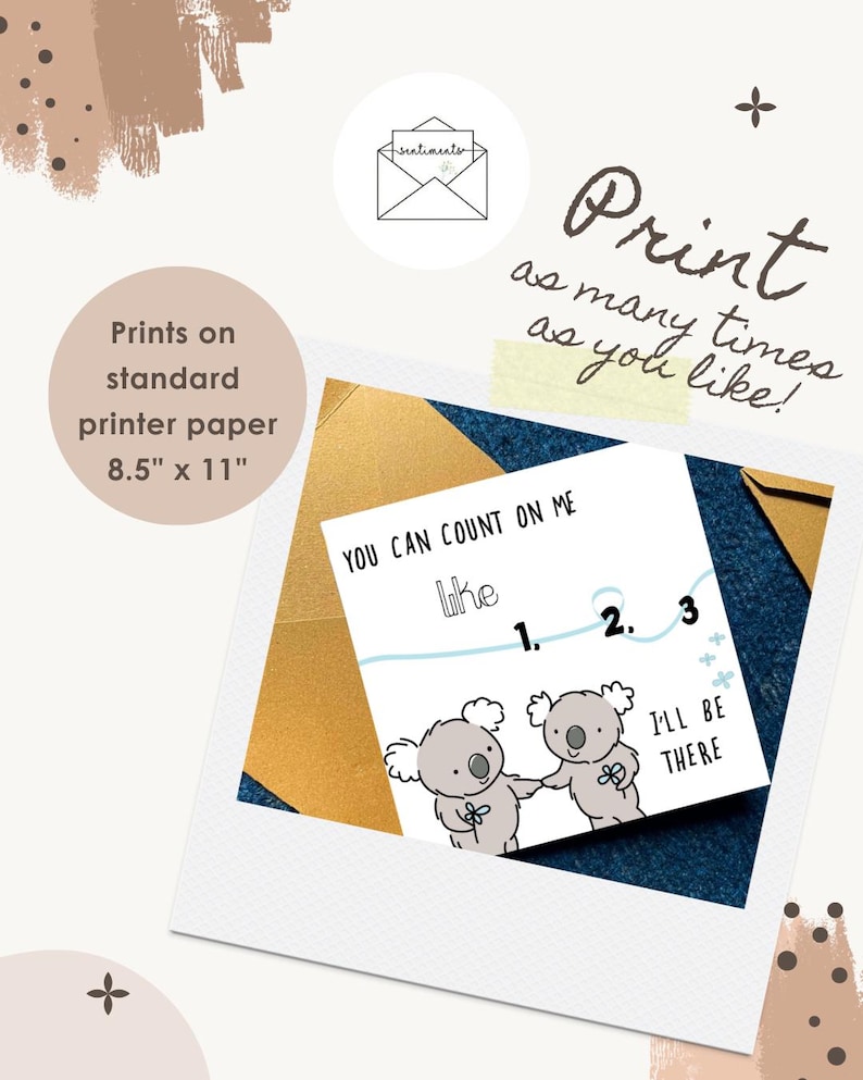 May include: A print featuring two cartoon koalas holding hands, with the text "YOU CAN COUNT ON ME" and "I'LL BE THERE." The print is on standard 8.5" x 11" printer paper, with additional text that reads "Print as many times as you like!"