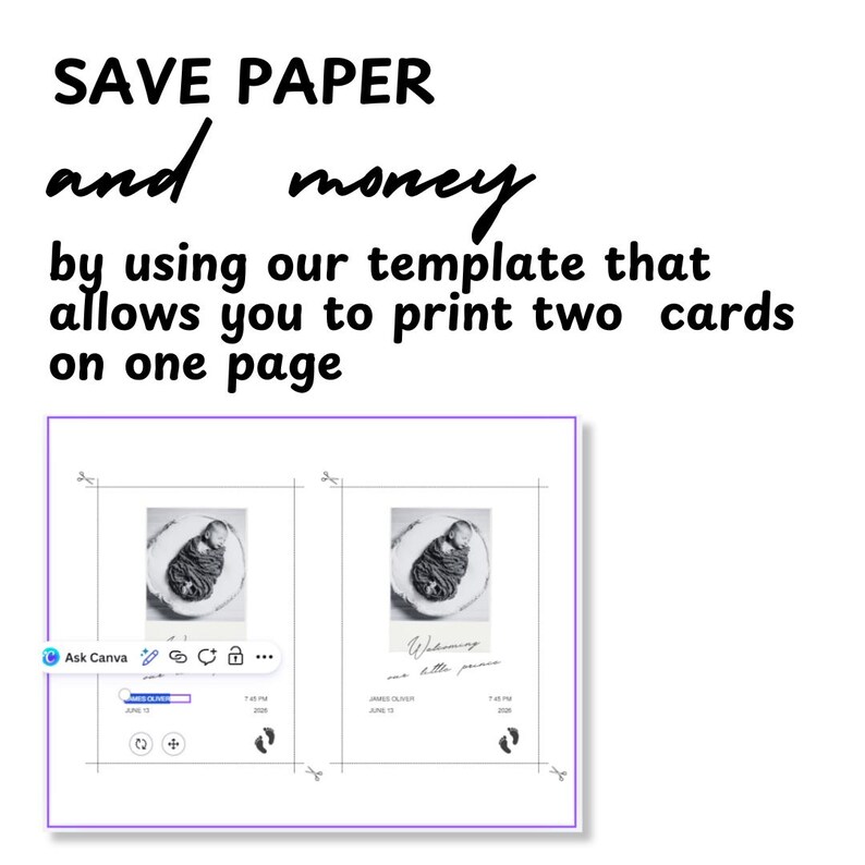 May include: A digital template for printing two cards on one page, featuring the text SAVE PAPER and money by using our template that allows you to print two cards on one page. The design includes two identical birth announcement card layouts.