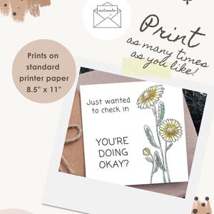 May include: A white card with a floral illustration and the text "Just wanted to check in, YOU'RE DOING OKAY?". The card is inside a polaroid-style frame. The image also includes the text "Print as many times as you like!" and "Prints on standard printer paper 8.5" x 11".