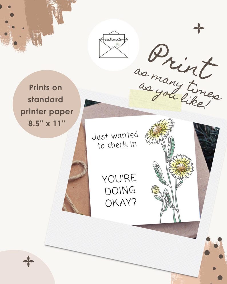 May include: A white card with a floral illustration and the text "Just wanted to check in, YOU'RE DOING OKAY?". The card is inside a polaroid-style frame. The image also includes the text "Print as many times as you like!" and "Prints on standard printer paper 8.5" x 11".