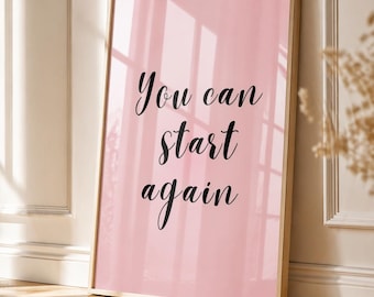 Quadro da parete con affermazione rosa "Puoi ricominciare" / Poster con citazione motivazionale / Decorazione femminile per la camera da letto / Stampa artistica minimalista