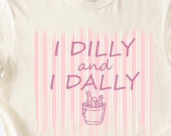 I Dilly und I Dally PNG, lustiges faules Zitat PNG, Cottagecore Humor Grafik, trendiges Shirt-Design, Sublimations-Download
