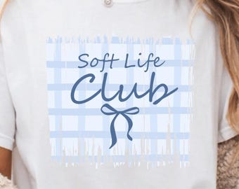 Soft Life Club PNG, Kokette Ästhetik Zitat PNG, Feminine Lifestyle Grafik, Trendy Girl Era Shirt Design, Sublimation PNG