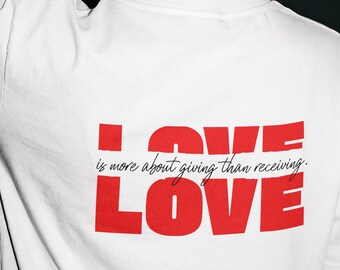 Love Minimalist Graphic Tee – Giving Over Receiving Quote Shirt – Inspirational Streetwear – Trendy Unisex Apparel – Gift for Him & Her
