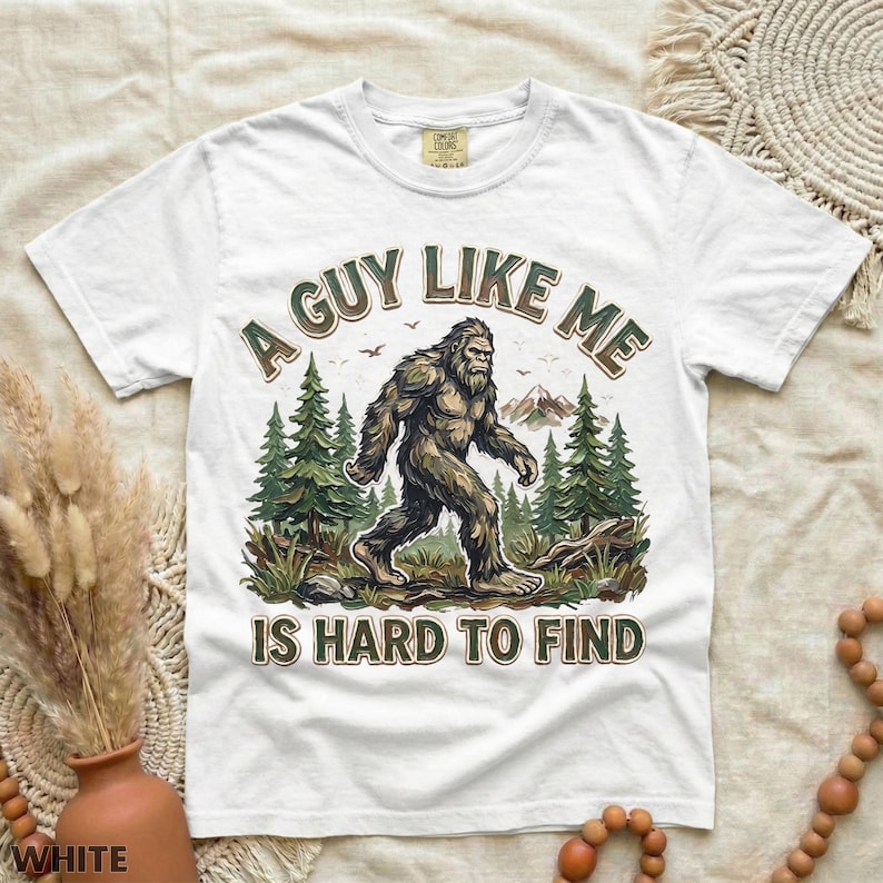 Funny Bigfoot Shirt, A Guy Like Me Is Hard to Find Tee, Sasquatch Graphic T-Shirt, Camping Humor Tee, Outdoors Lover Gift, Nature Lover Tee White