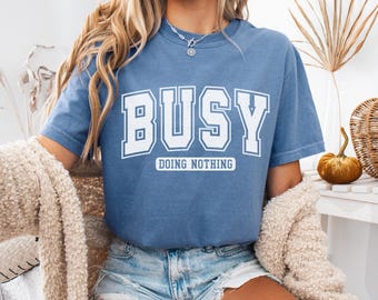 Busy Doing Nothing Shirt, Funny Lazy Tee, Sarcastic Quote T-Shirt, Relax Mood Graphic Tee, Vintage Style Shirt