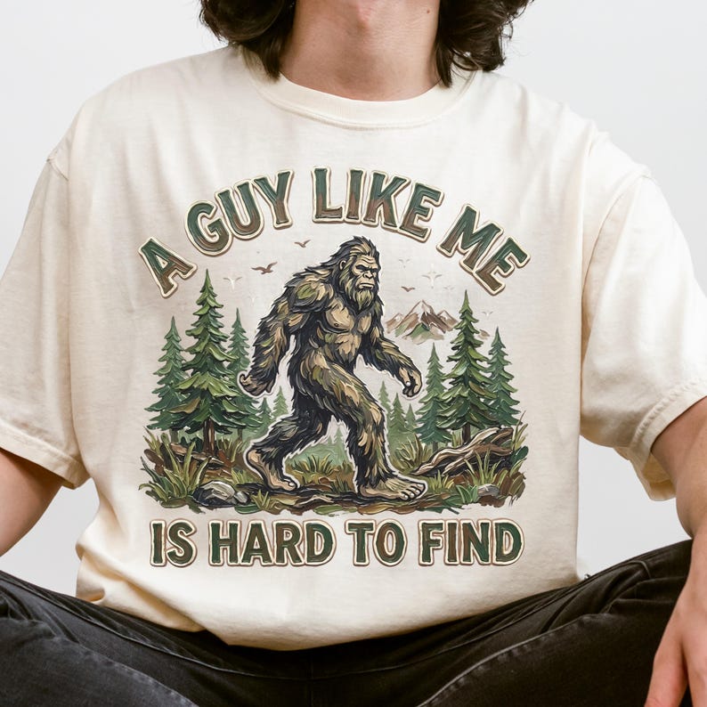 Funny Bigfoot Shirt, A Guy Like Me Is Hard to Find Tee, Sasquatch Graphic T-Shirt, Camping Humor Tee, Outdoors Lover Gift, Nature Lover Tee image 1