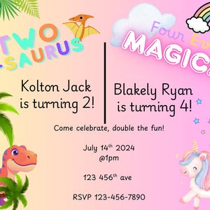 May include: A colorful birthday invitation with the text "TWO A-SAURUS" and "Four Ever MAGICAL". It features a dinosaur, a pterodactyl, a unicorn, a rainbow, and palm trees. The invitation is for a 2nd and 4th birthday.