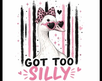 Got Too Silly SVG Divertido Ganso PNG Diseño de Camiseta de Ganso de Cárcel de Moda para Cricut