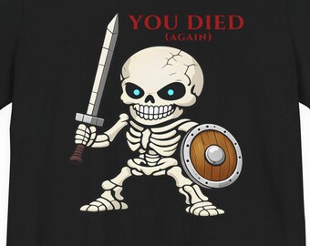 You Died Again Skeleton Shirt, Dark Souls Inspired Tee, Funny Gaming Meme Shirt, RPG Gamer Gift, Undead Warrior T-Shirt